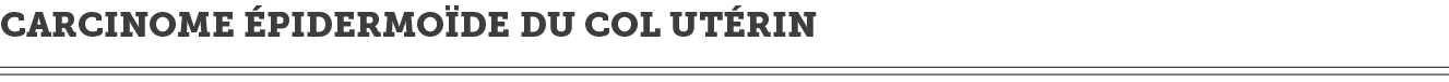 Carcinome  pidermo de du col ut rin 