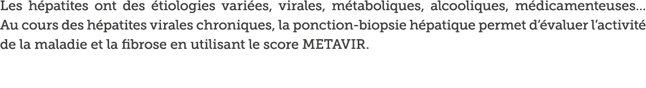 Les h patites ont des  tiologies vari es  virales  m taboliques  alcooliques  m dicamenteuses    Au cours des h patit   