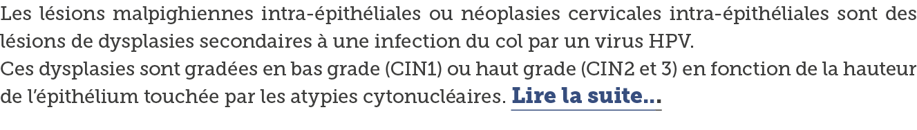 Les l sions malpighiennes intra- pith liales ou n oplasies cervicales intra- pith liales sont des l sions de dysplasi   