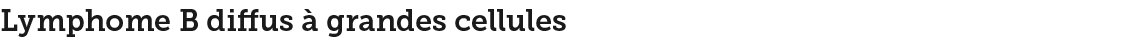 Lymphome B diffus   grandes cellules 